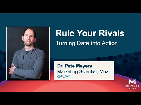 Rule Your Rivals: From Data to Action [MozCon 2021] — Pete Meyers