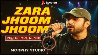 Zara Jhoom Jhoom | 2000s Type Remix | Himesh Reshammiya | Tom Dick &amp; Harry | MORPHY STUDIO