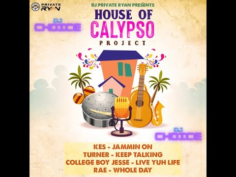 House Of Calypso Project Mix By DJ Choice| Kes, Turner, Collegeboy Jesse, Rea| Soca 2021