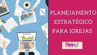 Como usar o Planejamento Estratégico nas Igrejas