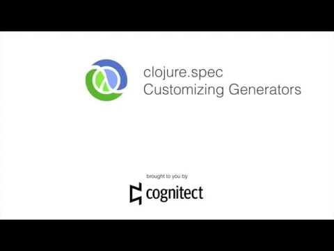 Clojure spec Screencast: Customizing Generators