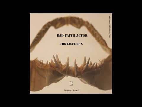 Bad Faith Actor - The Value of X [TOY003]