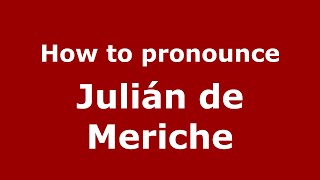 How to pronounce Julián De Meriche
