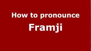 How to pronounce Framji