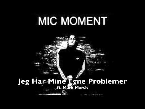 Mic - Jeg Har Mine Egne Problemer ft. Mark Merek