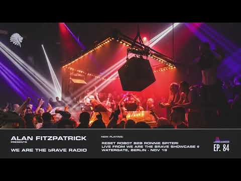 We Are The Brave Radio 084 - Reset Robot B2B Ronnie Spiteri Live @ Watergate, Berlin