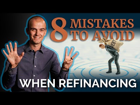 8 Mistakes to AVOID When Mortgage Loan Refinancing