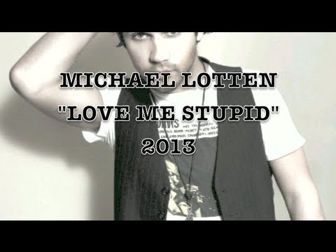 Michael Lotten - Love Me Stupid (Lyric Video)