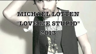 Michael Lotten - Love Me Stupid (Lyric Video)