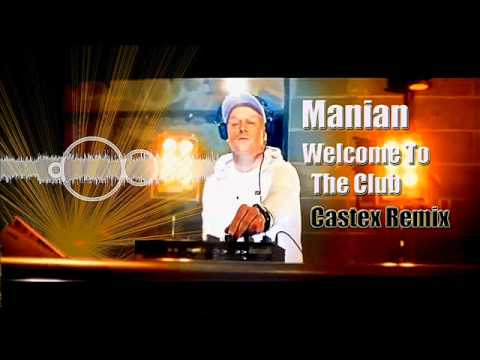 Manian - Welcome to the Club (Castex Remix)