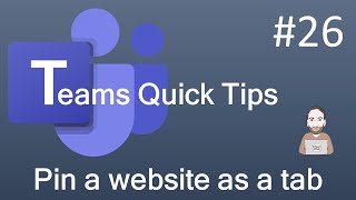 Teams Quick Tip 26 - Pin a website as a tab