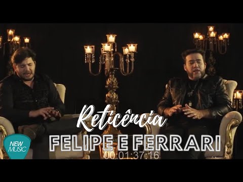 Reticência - Felipe e Ferrari