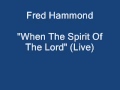 Fred Hammond - When The Spirit Of The Lord
