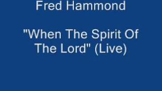 Fred Hammond - When The Spirit Of The Lord