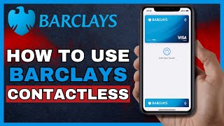 How To Use Barclays Contactless Mobile (2024)