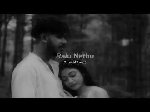 Ralu Nethu (Slowed & Reverb) - Iman Fernando