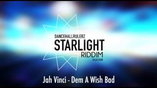 Jah Vinci - Dem A Wish Bad (Starlight Riddim by DancehallRulerz 2014)