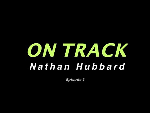 On Track: Nathan Hubbard Ep1