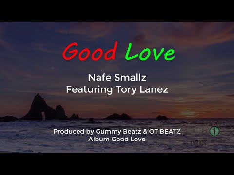 Nafe Smallz Featuring Tory Lane - Good Love (LyriX) #nafesmallz #torylanez #goodlove @BandoLyrix
