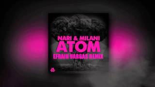 Nari & Milani - Atom (Efrain Vargas Remix) [LEAK]