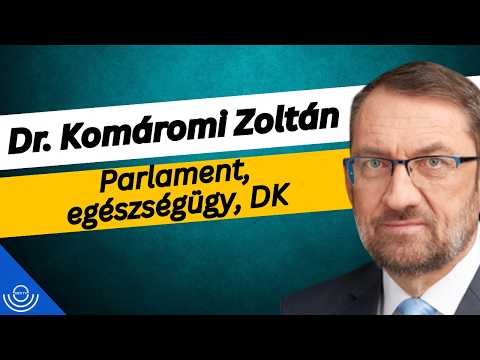 Pirkadat: Dr. Komáromi Zoltán – Parlament, egészségügy, DK
