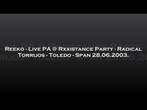 Reeko - Live PA @ Rxxistance Party - Radical, Torrijos, Toledo, Span 28.06.2003.