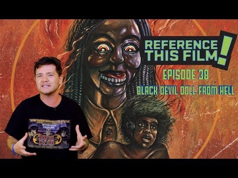 REFERENCE THIS FILM! EPISODE 38 - "Black Devil Doll From Hell"