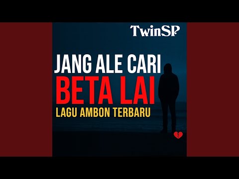 JANG ALE CARI BETA LAI - LAGU AMBON TERBARU
