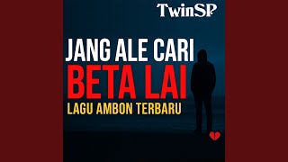 Download lagu JANG ALE CARI BETA LAI - LAGU AMBON TERBARU mp3