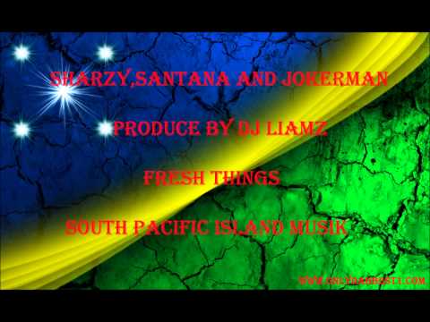 Sharzy, Santana & JokerMan - Fresh Things [Solomon Islands Music 2013]