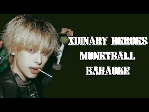 Xdinary Heroes - Moneyball Karaoke [Korean_Romanized lyrics]
