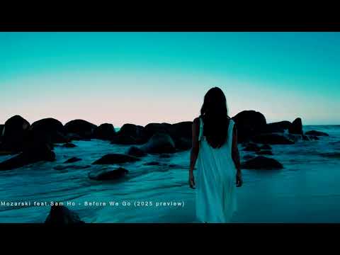 Mozarski feat. Sam Ho - Before We Go (2025 pre view) 4K