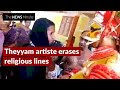 Theyyam Artiste Wipes Away Muslim Woman S Tears Wins Hearts
