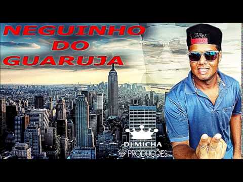 MC Neguinho do Guarujá - Produto do Bom (DJ Micha) Lançamento 2015