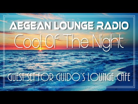 Cool Of The Night   Guest Set For Guido's Lounge Cafe Chillout & Lounge Music