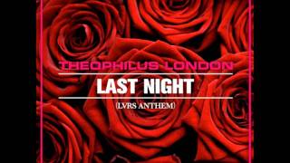 theophilus london - last night (LVRS ANTHEM)