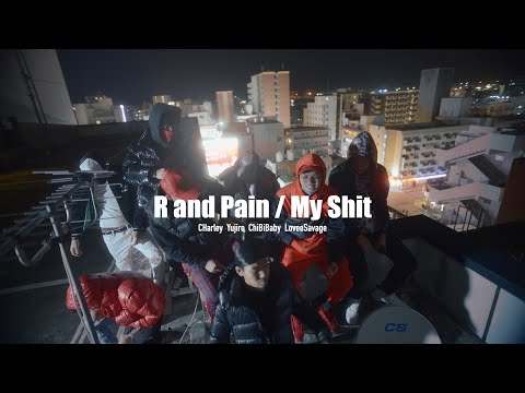 Yujiro - R&Pain feat.CHarley /My shit feat. Lovee Savage.Chibi baby