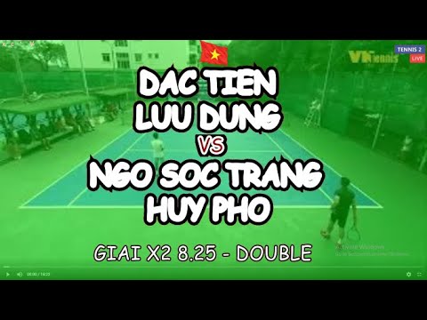 Dac Tien - Luu Dung 🆚 Ngo Soc Trang - Huy Pho 🎾 Giai X2 8.25 - Double