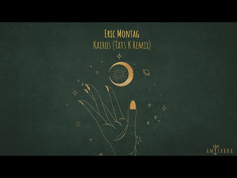 Eric Montag - Kairos (Tats K Remix) [AMITABHA]