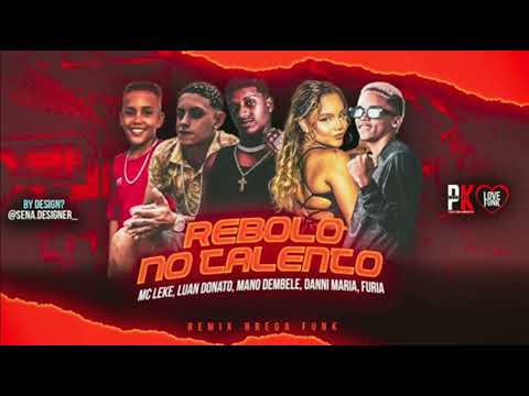 MC LEKE, MC DONATO, MC FURIA, MANO DEMBELE, DANNY MARIA - REBOLA NO TALENTO #musicanova #bregafunk