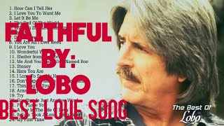 BEST LOVE SONG - FAITHFUL BY LOBO(LYRICS)