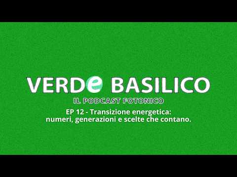 EP 12 - Transizione energetica: numeri, generazioni e scelte che contano.