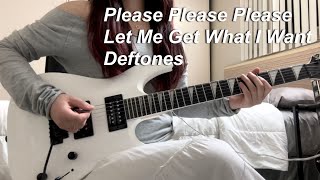 Please Please Please Let Me Get What I Want - Deftones | Guitar Cover