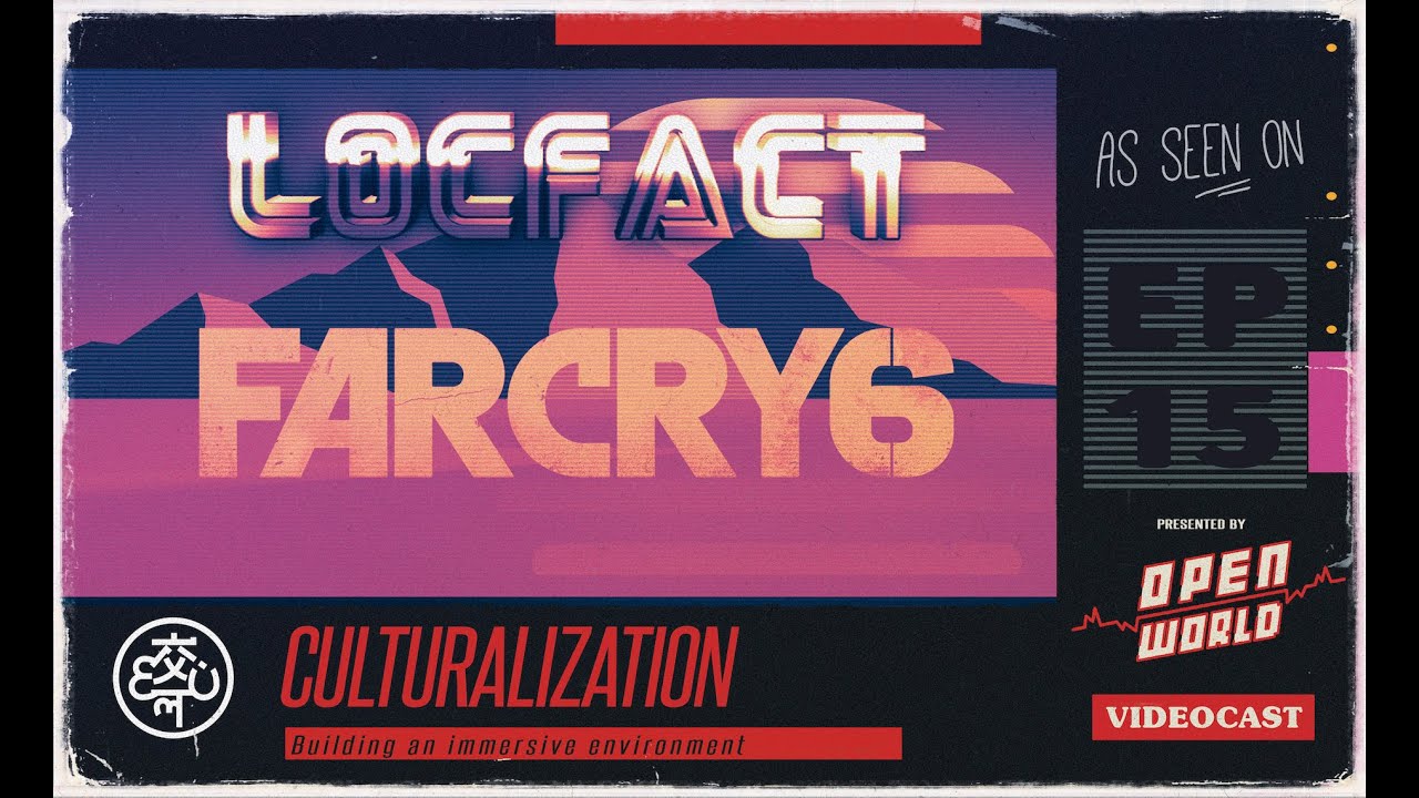 LocFact #FarCry6 | Open World Videocast E15