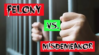 How To Tell The Difference Between a Misdemeanor and Felony | Decipher The Difference In SECONDS!