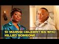 10 Mzansi Celebrities Who KILLED Someone In Real Life