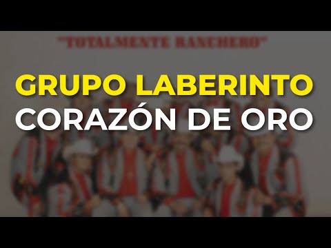 Grupo Laberinto - Corazón de Oro (Audio Oficial)