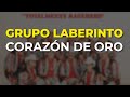 Grupo Laberinto - Corazón de Oro (Audio Oficial)