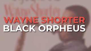 Wayne Shorter - Black Orpheus (Official Audio)