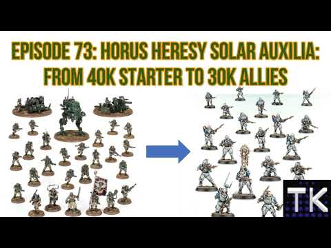 Episode 73: Horus Heresy Solar Auxilia: From 40k Starter to 30k Allies
